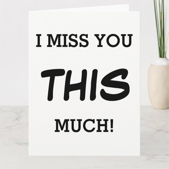 I Miss You THIS Much! - Missing You Card (Front)