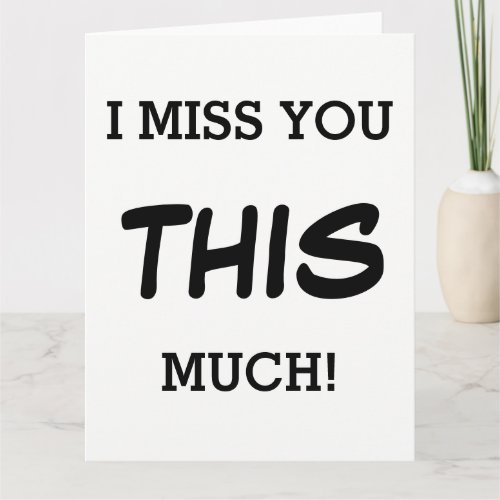 I Miss You THIS Much _ Missing You Card