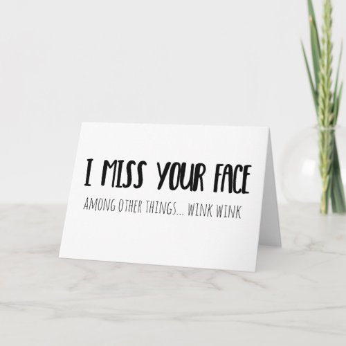 I Miss Your Face _ Greeting Card