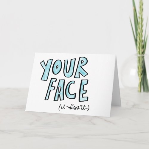 I Miss Your Face Greeting Card Missing You Card