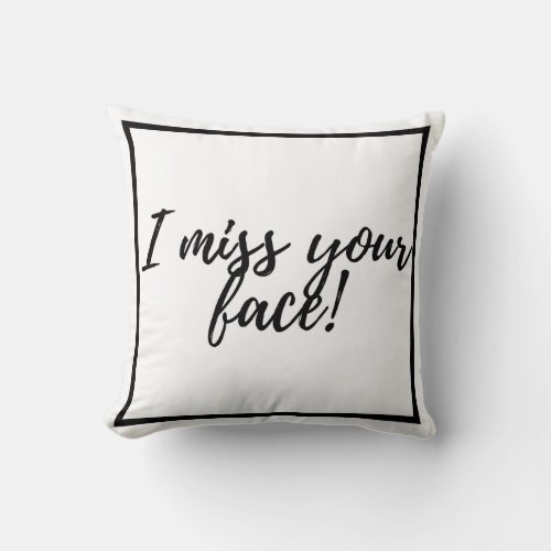 I miss your face pillow