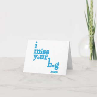 I Miss Your Hug Card