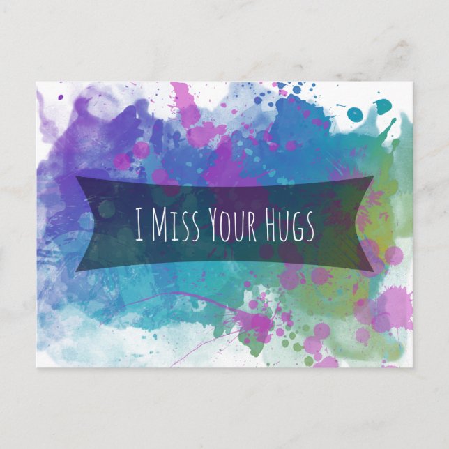 I Miss Your Hugs Colorful Paint Splashes Postcard (Front)