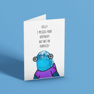 I Missed Your Birthday! Card