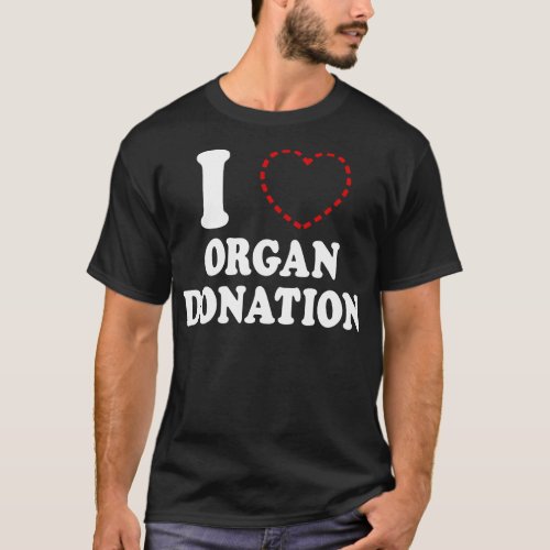 I MISSING HEART ORGAN DONATION 1 T_Shirt