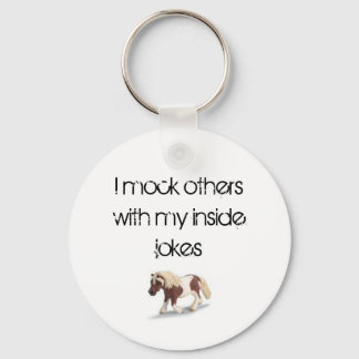 I mock others with my inside jokes keychain