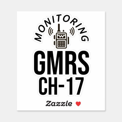I Monitor GMRS Channel 17 Sticker