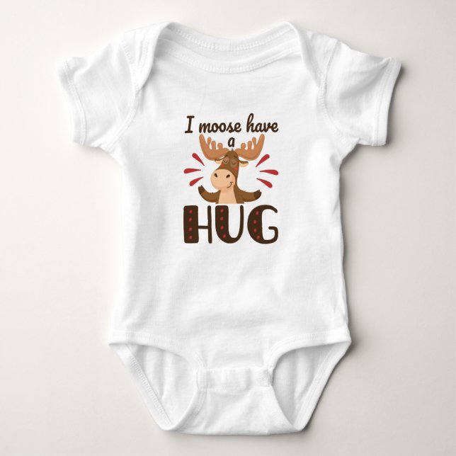 I Moose Have a Hug Baby Bodysuit (Front)