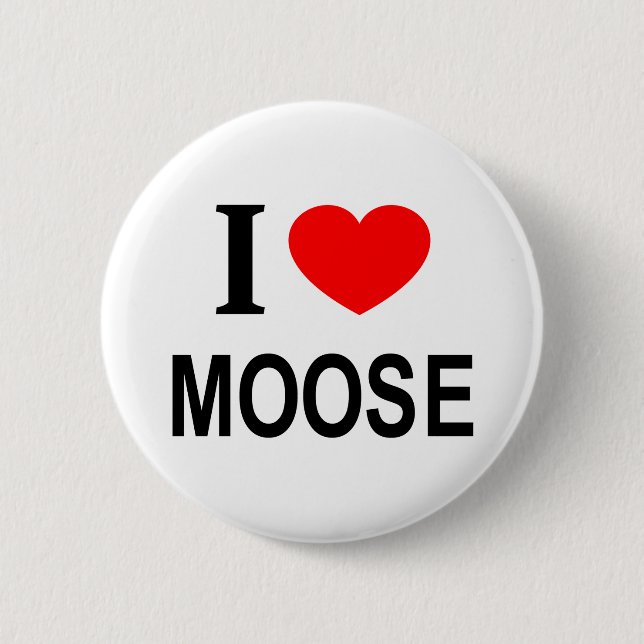 I ❤️ MOOSE I LOVE MOOSE I HEART MOOSE BUTTON (Front)