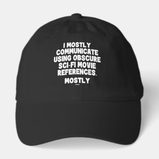I Mostly Communicate Through Sci-Fi Movie Quotes Hat