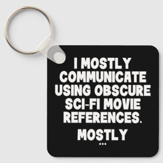 I Mostly Communicate Through Sci-Fi Movie Quotes Keychain