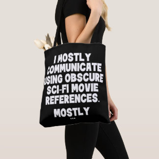I Mostly Communicate Through Sci-Fi Movie Quotes Tote Bag