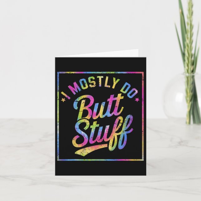 I Mostly Do Butt Stuff At The Gym Joke Tee Tie Dye Card (Front)