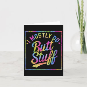 I Mostly Do Butt Stuff At The Gym Joke Tee Tie Dye Card