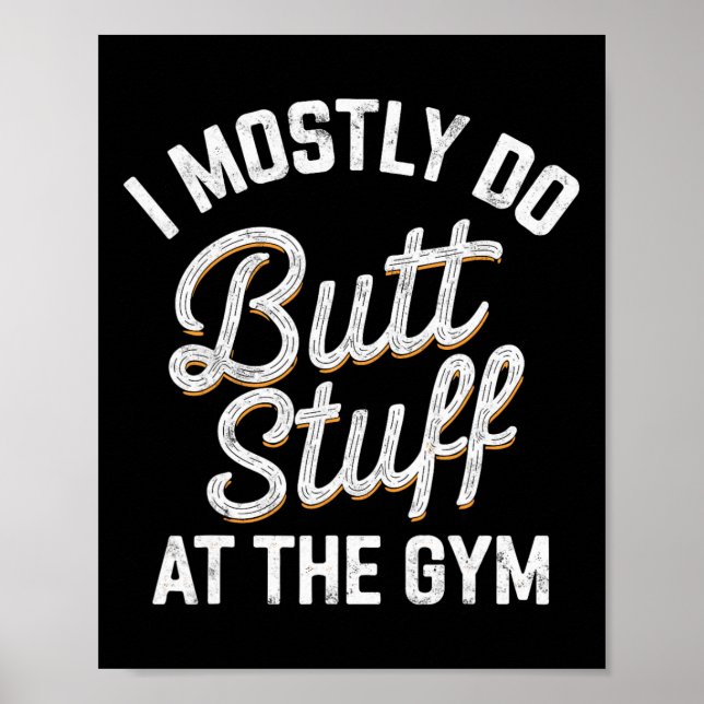 I Mostly Do Butt Stuff At The Gym Weightlifting Te Poster (Front)