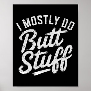 I Mostly Do Butt Stuff At The Gym Weightlifting Te Poster
