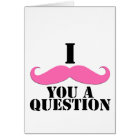 I Moustache You A Question Pink Moustache