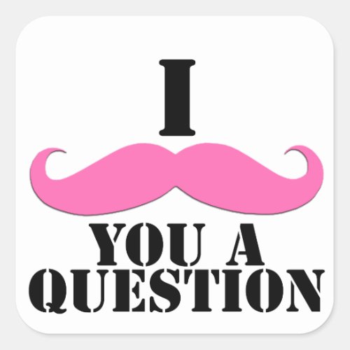 I Moustache You A Question Pink Moustache Square Sticker