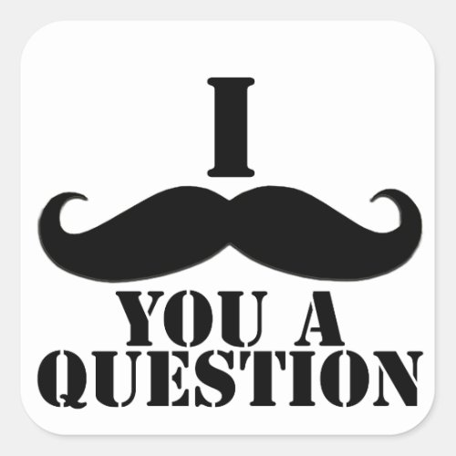 I Moustache You A Question Square Sticker