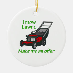 I MOW LAWNS CERAMIC ORNAMENT