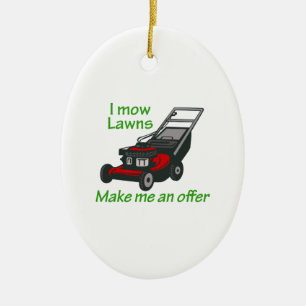 I MOW LAWNS CERAMIC ORNAMENT