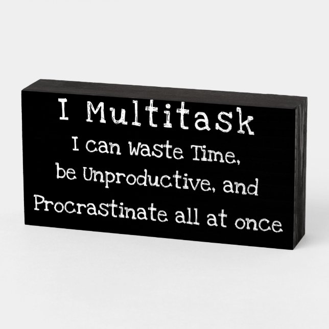 "I Multitask" Fun Work Related Gift Wood Box Sign (Angled Horizontal)