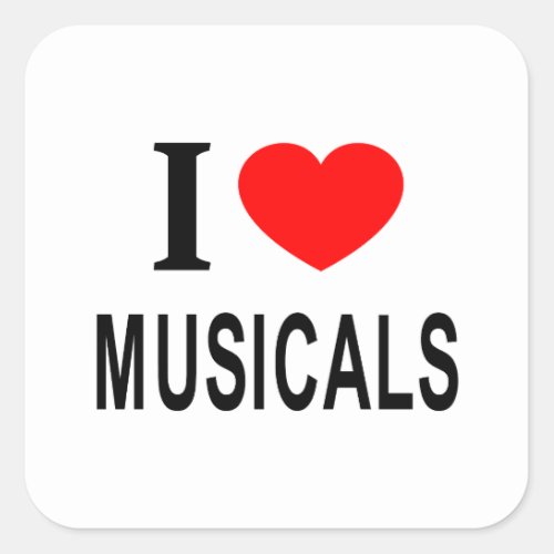 I ️ MUSICALS I LOVE MUSICALS I HEART MUSICALS SQUARE STICKER