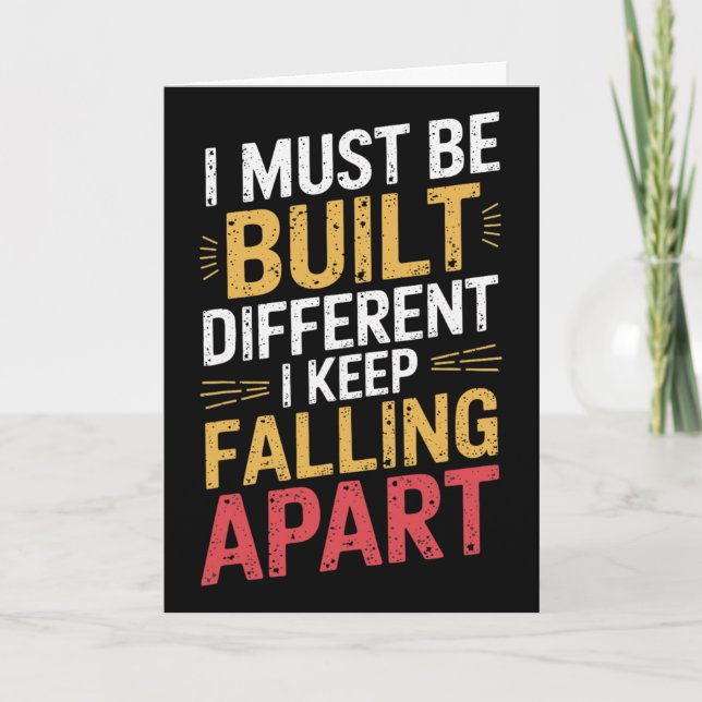 I Must Be Built Different I Keep Falling Apart  Card (Front)
