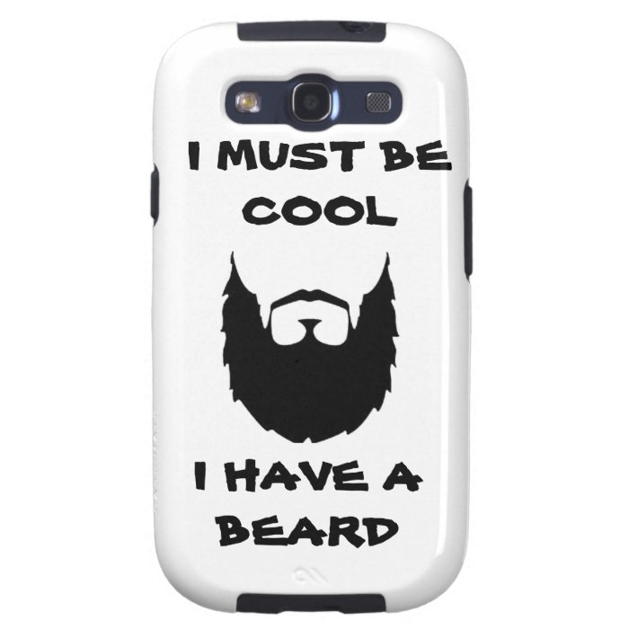 I must be cool i have a Beard funny humor facial Samsung Galaxy SIII Covers
