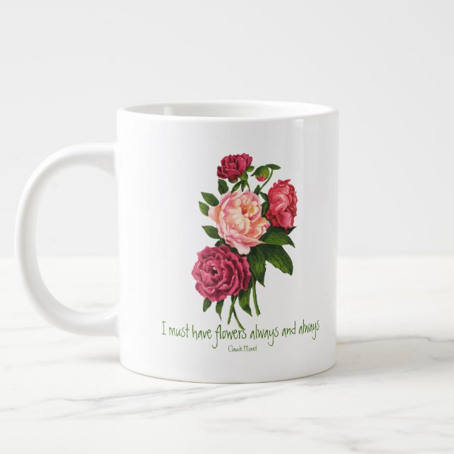 I must have Flowers Claude Monet Quote Peony Art   Giant Coffee Mug (Left)