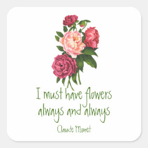 I must have Flowers Claude Monet Quote Peony Art  Square Sticker