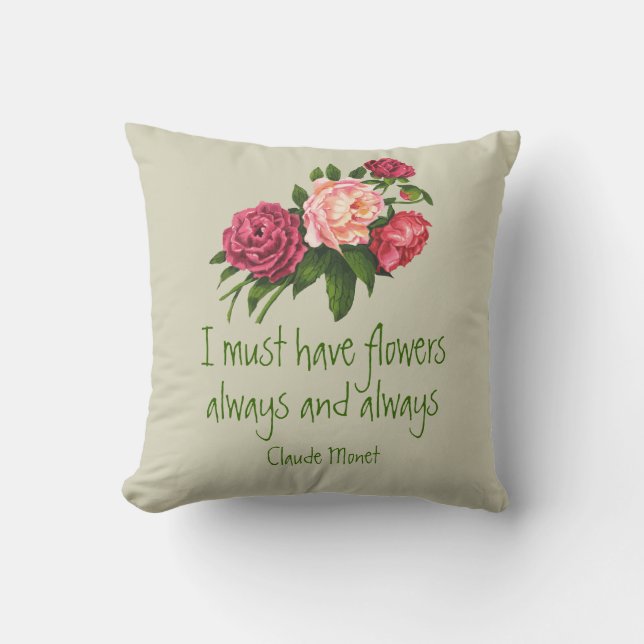 I must have Flowers Claude Monet Quote Peony Art  Throw Pillow (Front)