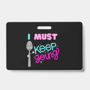 I Must Keep Going Badge