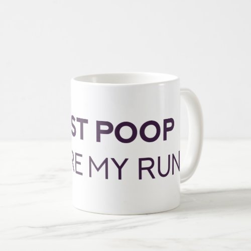 I Must Poop Before Running Mug