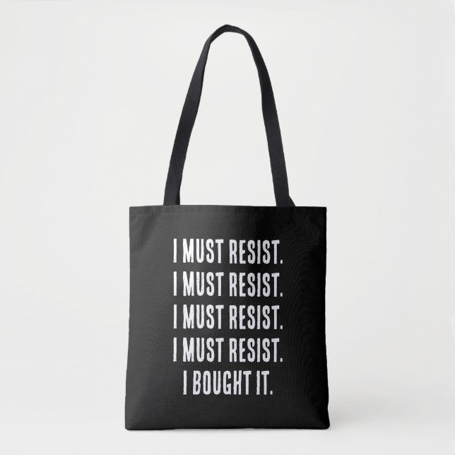 I must resist. I bought it.  Tote Bag (Front)