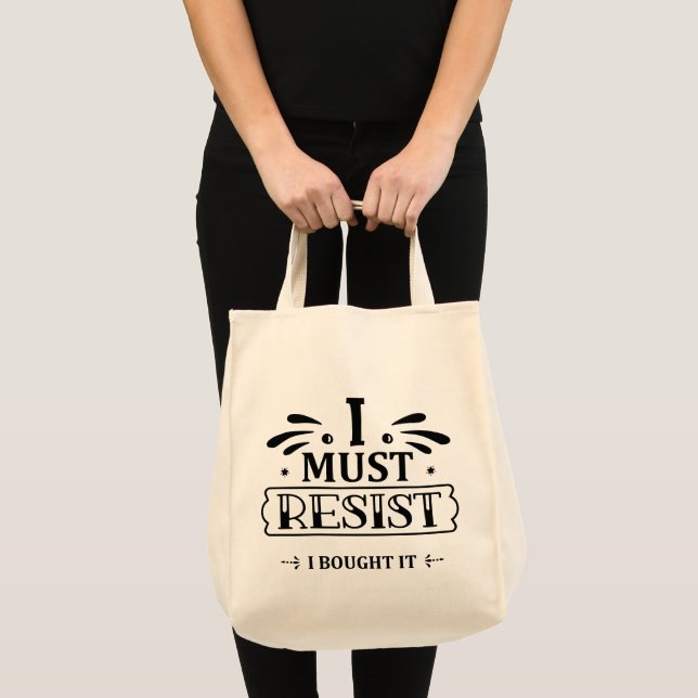 I Must Resist I Bought It Tote Bag (Front (Product))