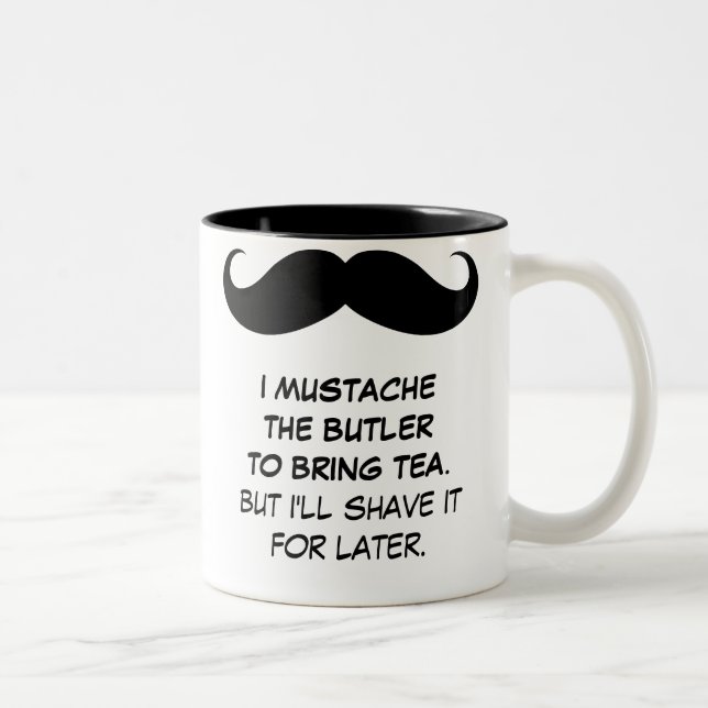 I Mustache the Butler to Bring Tea Mug (Right)