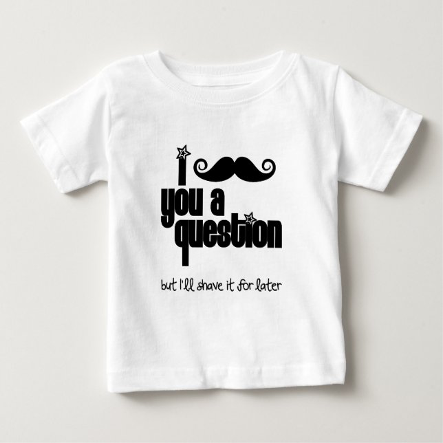 I mustache you a question baby T-Shirt (Front)
