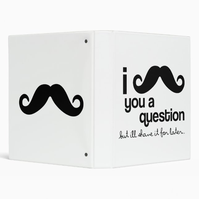 I mustache you a question binder (Background)