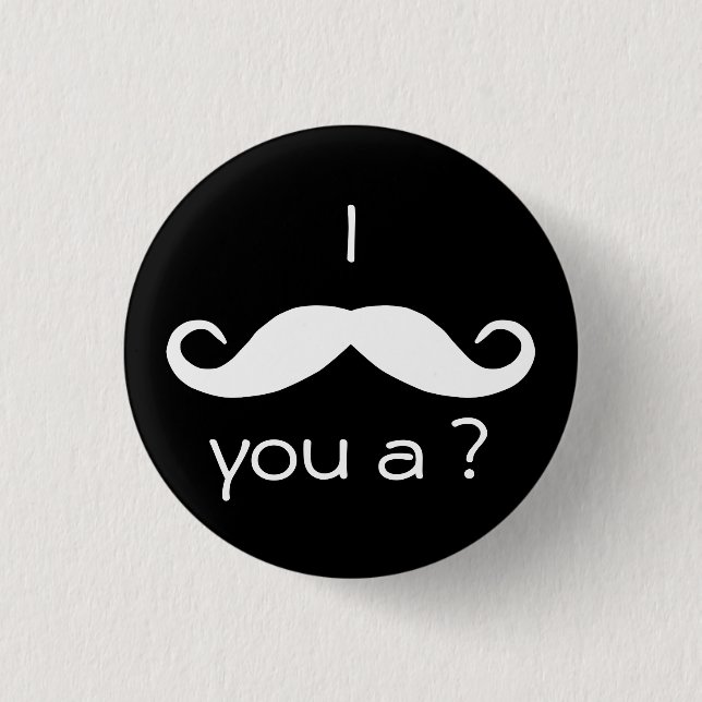 I mustache you a question Button (Front)