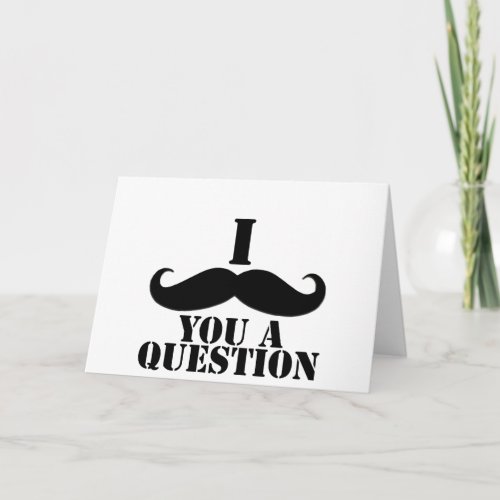 I Mustache You A Question Card