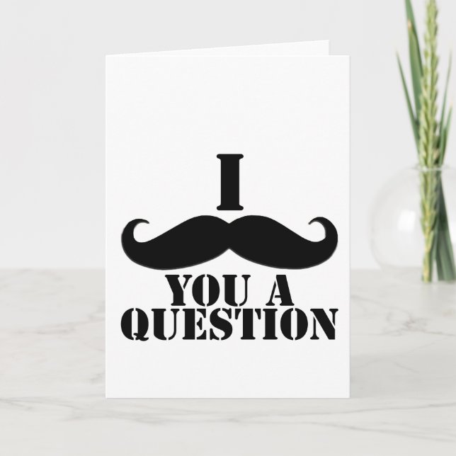 I Mustache You A Question Card (Front)