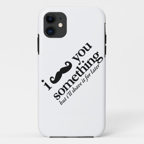 I Mustache You a Question iPhone 11 Case