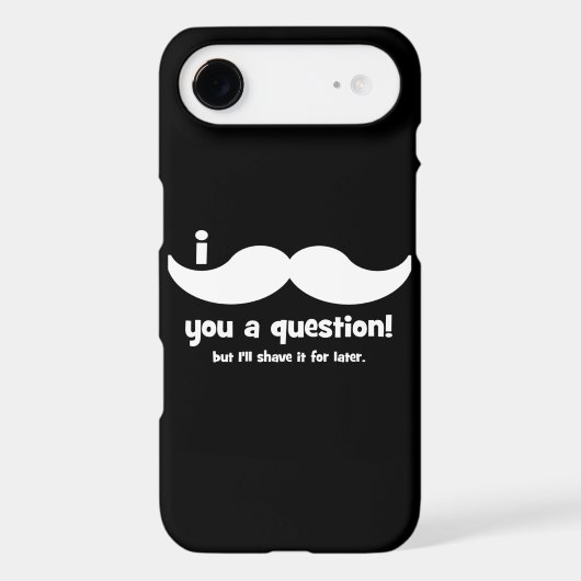 I mustache you a question Case-Mate iPhone case (Back)