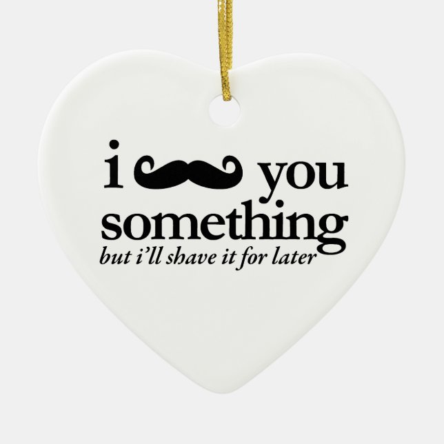 I Mustache You a Question Ceramic Ornament (Front)