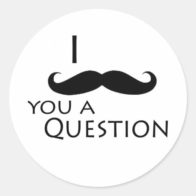 I mustache you a question classic round sticker (Front)