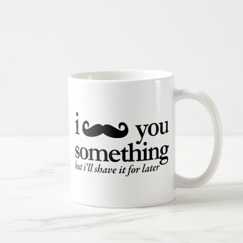 I Mustache You a Question Coffee Mug