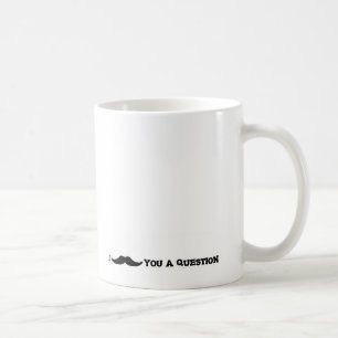 I "Mustache" You A Question Coffee Mug
