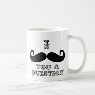 I Mustache You a Question Coffee Mug