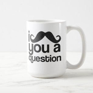 I Mustache You a Question Coffee Mug